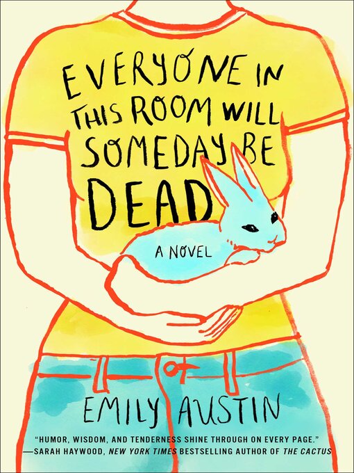 Title details for Everyone in This Room Will Someday Be Dead: a Novel by Emily Austin - Wait list